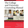 The College and University Counseling Manual: Integrating Essential Services Across the Campus