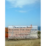 Practical Boat Building For Amateurs: Full Instructions for Designing and Building Punts, Skiffs, Canoes, Sail Boats, etc.