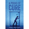 A Pound of Cure