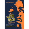 Whitewashing Race: The Myth of a Color-Blind Society