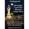 Medjugorje! Latest Marian Messages For The World: Marian Apparitions Faith, Prayer, Conversion