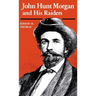 John Hunt Morgan and His Raiders
