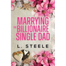 Marrying the Billionaire Single Dad: Single Dad - Nanny Fake Relationship Romance