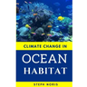 Climate Change in Ocean Habitat: Global warming in the ocean