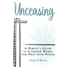 Unceasing: A Parent's Guide to Conquer Worry and Pray With Power