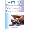 Asthma: Clear Answers and Smart Advice for Someone Diagnosed with Asthma