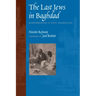 The Last Jews in Baghdad: Remembering a Lost Homeland