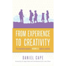 From Experience to Creativity: The experiential educator's incomplete guide to creativity