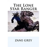 The Lone Star Ranger Zane Grey