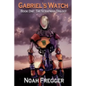 Gabriel's Watch - Book One: The Scrapman Trilogy