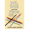 Me, Dog and the Frog: A Collection of Poems for the Young at Heart to Be Illustrated by the Reader