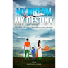 My Dream My Destiny: Great Rewards come to those who Overcomes Obstacles