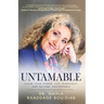Untamable: Claim Your Power, Live Fearlessly, and Become Unstoppable