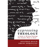 Expressing Theology: A Guide to Writing Theology That Readers Want to Read