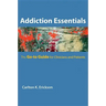 Addiction Essentials: The Go-To Guide for Clinicians and Patients