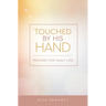 Touched by His Hand: Prayers for Dailiy Life
