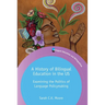A History of Bilingual Education in the Us: Examining the Politics of Language Policymaking