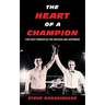 The Heart of a Champion: Five Easy Principles for Success and Happiness
