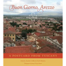 Buon Giorno, Arezzo: A Postcard from Tuscany