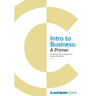 Intro to Business: A Primer: Companion Text to CapsimCore Business Simulations