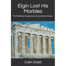 Elgin Lost His Marbles: The Parthenon Sculptures are returned to Greece.