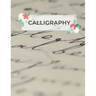 Calligraphy: Calligraphy Practice Sheets to Write in - 120 Sheet Pad