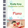 Christmas Carols Piano: Christmas Carols for Really Easy Piano Ideal for beginners Traditional Christmas carols