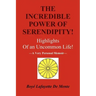 The Incredible Power of Serendipity!: Highlights of an Uncommon Life!