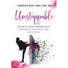 Unstoppable: The Art of Goal Crushing with Confidence, Resilience, and Motivation
