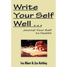 Write Your Self Well ... Journal Your Self to Health
