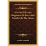 Married Life And Happiness Or Love And Comfort In The Home