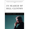 In Search of Bill Clinton: A Psychological Biography
