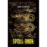 Spell Book: A Comprehensive Guide to Magic Spells and Incantations (2023 Beginner Crash Course)
