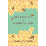 How to Keep Bees Or; Bee Keeping in Rhode Island