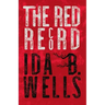 The Red Record: Tabulated Statistics & Alleged Causes of Lynching in the United States