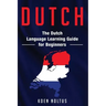 Dutch: The Dutch Language Learning Guide for Beginners