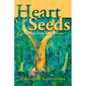 Heart Seeds - a message from the ancestors: a message from the ancestors