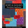 Boro & Sashiko, Harmonious Imperfection: The Art of Japanese Mending & Stitching