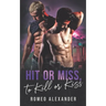 Hit or Miss, to Kill or Kiss