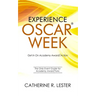 Experience Oscar Week: Get In On Academy Awards Action: The Only Event Guide for Academy Award Fans