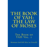 The Book of YAH: The Law of Moses: "The Scriptures of Truth"