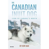 The Canadian Inuit Dog: Icon of Canada's North