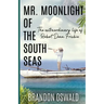 Mr. Moonlight of the South Seas