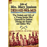 Life of Mrs. Mary Jemison: Deh-He-Wa-MIS-The Ordeals and Life of a Young Settler Girl Captured by Indians During the French and Indian War
