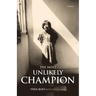 The Most Unlikely Champion: A Memoir