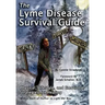 The Lyme Disease Survival Guide: Physical, Lifestyle, and Emotional Strategies for Healing