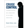 Cruise Control: Understanding Sex Addiction in Gay Men