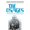 The Osages, Volume 60: Children of the Middle Waters