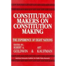 Constitution Makers on Constitution Making:: The Experience of Eight Nations