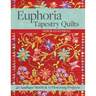 Euphoria Tapestry Quilts: 40 Appliqué Motifs & 17 Flowering Projects